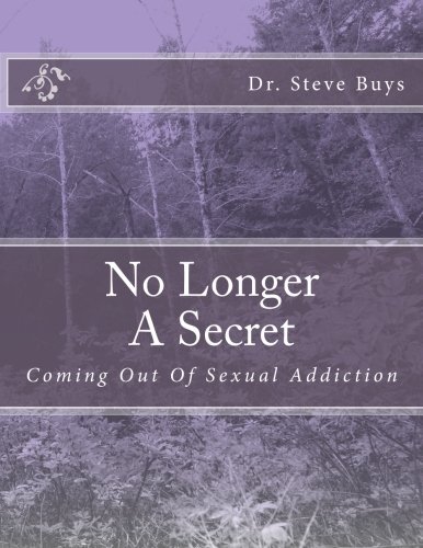 Steve a. Buys/No Longer A Secret@ Coming Out Of Sexual Addiction