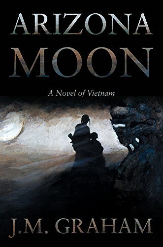 J. M. Graham/Arizona Moon@A Novel of Vietnam