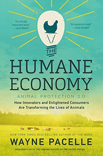 Wayne Pacelle/The Humane Economy@How Innovators and Enlightened Consumers Are Tran