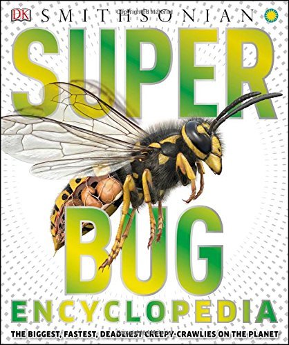 Dk Super Bug Encyclopedia The Biggest Fastest Deadliest Creepy Crawlers O 