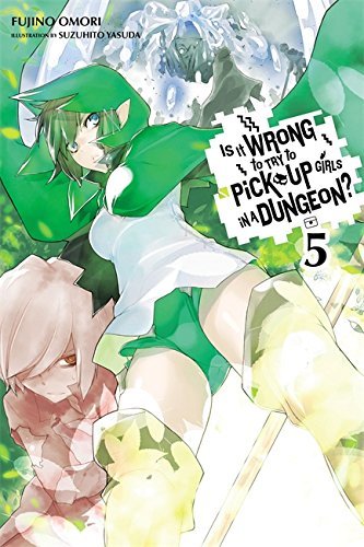 Fujino Omori/Volume 5: Is It Wrong to Try to Pick Up Girls in a Dungeon?