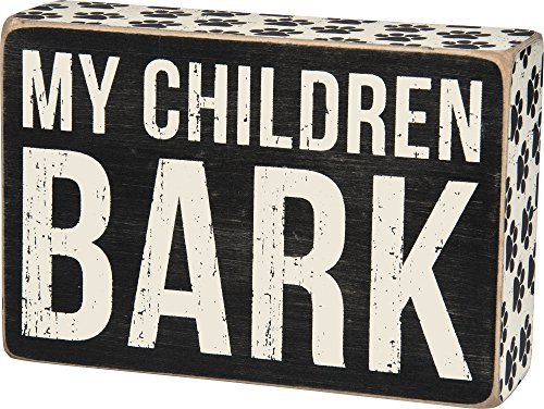 Primitives by Kathy Box Sign-My Children Bark