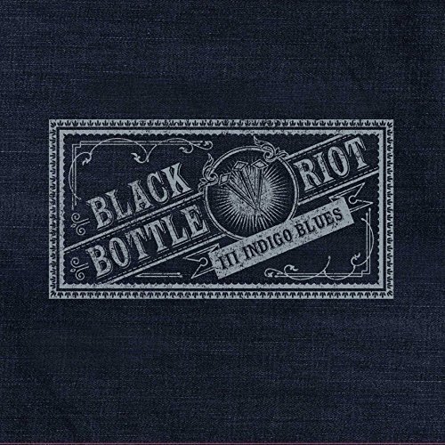 Black Bottle Riot/Iii: Indigo Blues