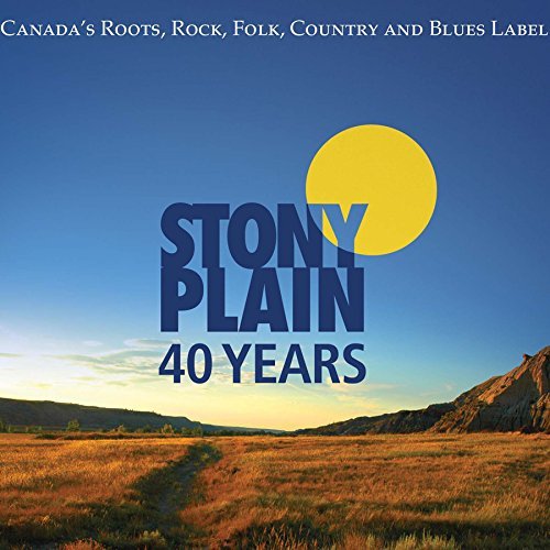 40 Years Of Stony Plain 40 Years Of Stony Plain 