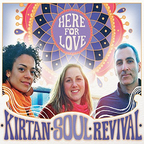 Kirtan Soul Revival/Here For Love