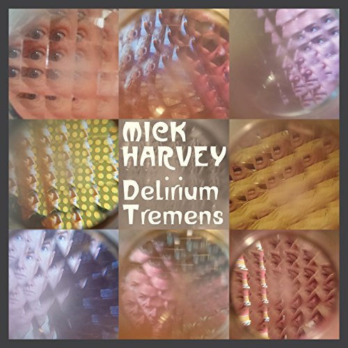 Mick Harvey/Delirium Tremens