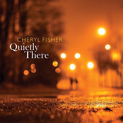 Cheryl Fisher/Quietly There