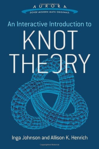Inga Johnson An Interactive Introduction To Knot Theory 