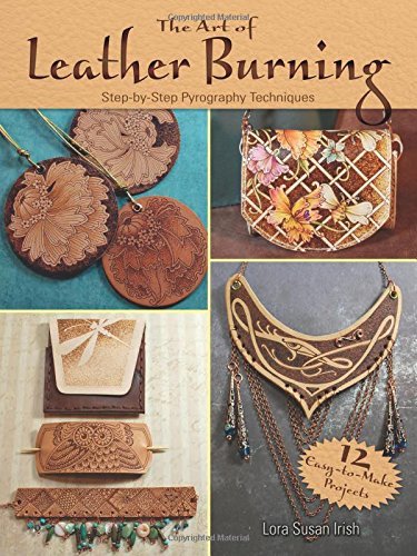 Lora Susan Irish The Art Of Leather Burning Step By Step Pyrography Techniques 