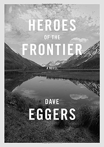 Dave Eggers/Heroes of the Frontier