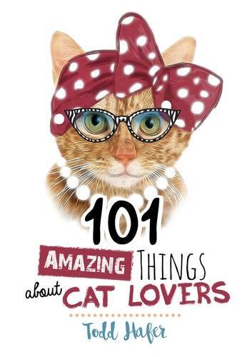 Todd Hafer/101 Amazing Things About Cat Lovers