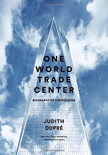 Judith Dupr?/One World Trade Center@ Biography of the Building