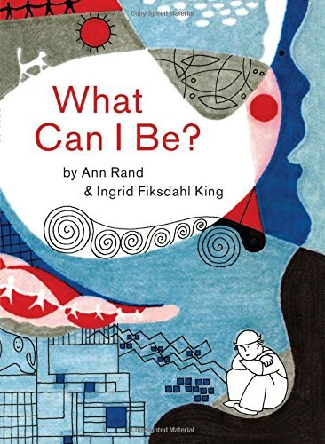 Ann Rand/What Can I Be?
