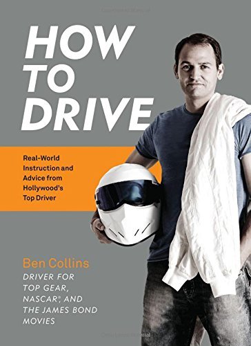 Ben Collins/How to Drive@Real World Instruction and Advice from Hollywood'