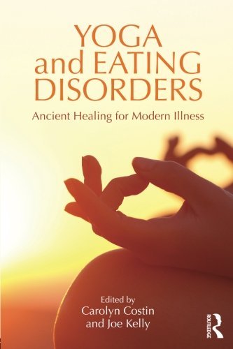 Carolyn Costin/Yoga and Eating Disorders@ Ancient Healing for Modern Illness
