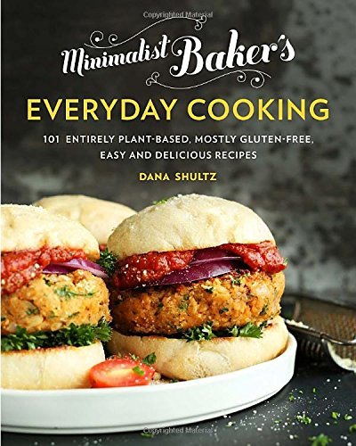 Dana Shultz Minimalist Baker's Everyday Cooking 101 Entirely Plant Based Mostly Gluten Free Eas 