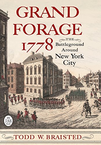 Todd W. Braisted Grand Forage 1778 The Battleground Around New York City 