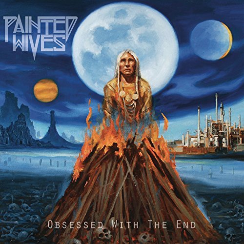 Painted Wives/Obsessed With The End