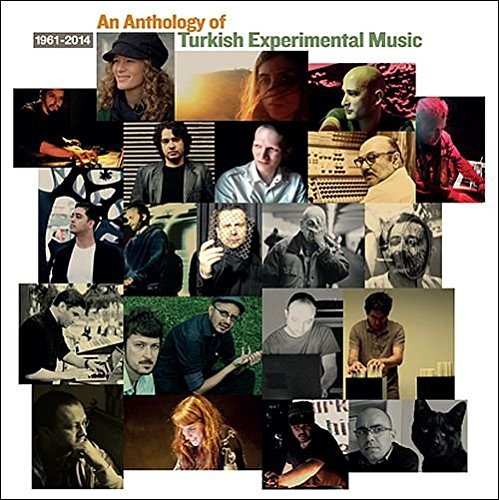 An Anthology Of Turkish Experimental Music 1961-2014/An Anthology of Turkish Experimental Music 1961-2014