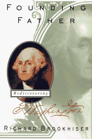 Richard Brookhiser/Founding Father@Rediscovering George Washington