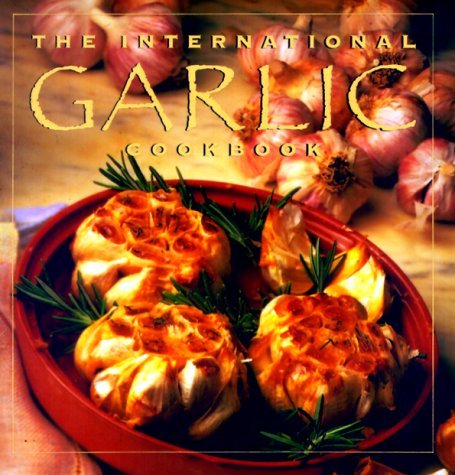 Collins Publishers/The International Garlic Cookbook