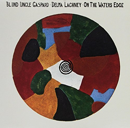 Blind Uncle Gaspard/Delma Lachney/On The Waters Edge@Limited Edition