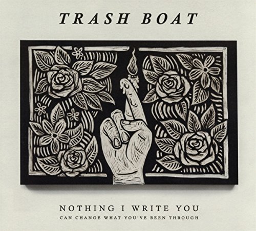 Trash Boat/Nothing I Write Can Change Wha