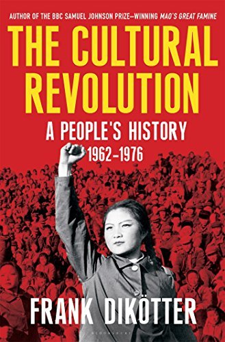 Frank Dikotter The Cultural Revolution A People's History 1962 1976 