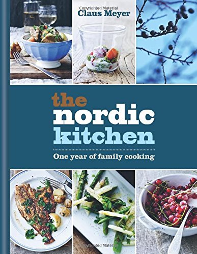 Claus Meyer The Nordic Kitchen One Year Of Family Cooking 