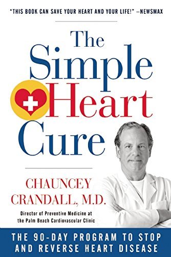 Chauncey Crandall The Simple Heart Cure The 90 Day Program To Stop And Reverse Heart Dise 