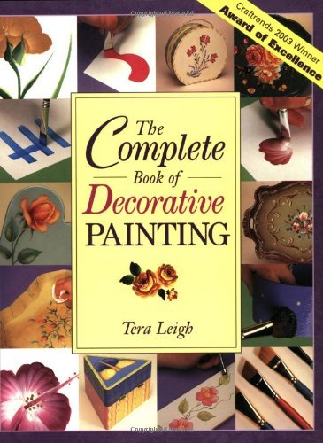Tera Leigh/The Complete Book Of Decorative Painting@The Complete Book Of Decorative Painting
