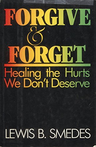 Lewis B. Smedes/Forgive & Forget@Healing The Hurts We Don't Deserve