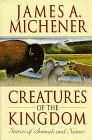 James A. Michener/Creatures Of The Kingdom@Stories About Animals & Nature@Creatures Of The Kingdom: Stories About Animals An