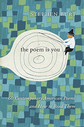 Stephanie Burt/The Poem Is You@60 Contemporary American Poems and How to Read Th