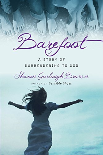 Sharon Garlough Brown/Barefoot@ A Story of Surrendering to God