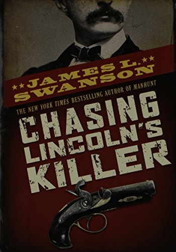 James L. Swanson/Chasing Lincoln's Killer