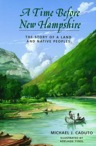Michael J. Caduto/A Time Before New Hampshire@The Story of a Land and Native Peoples