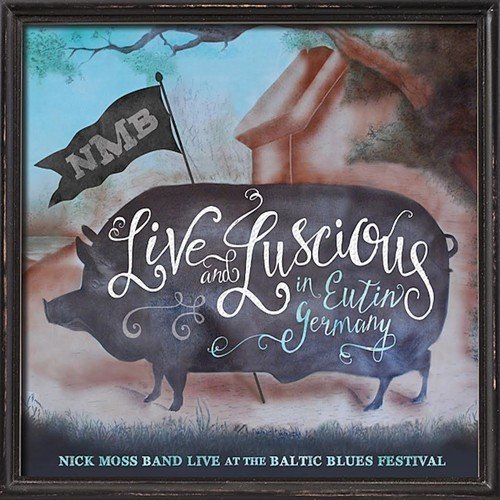 Nick Moss Band/Live & Luscious