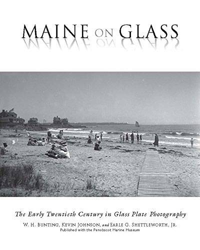 W. H. Bunting Maine On Glass The Early Twentieth Century In Glass Plate Photog 