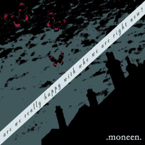 Moneen/Are We Really Happy With Who W