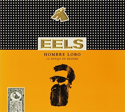 Eels/Hombre Lobo: 12 Songs Of Desire