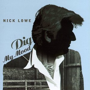 Nick Lowe/Dig My Mood