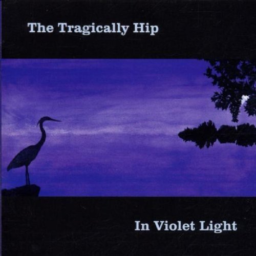 Tragically Hip/In Violet Light