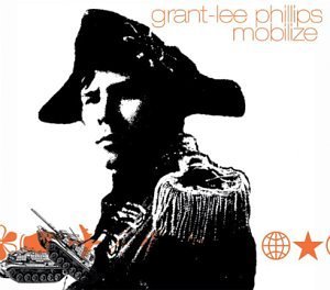 Grant-Lee Phillips/Mobilize