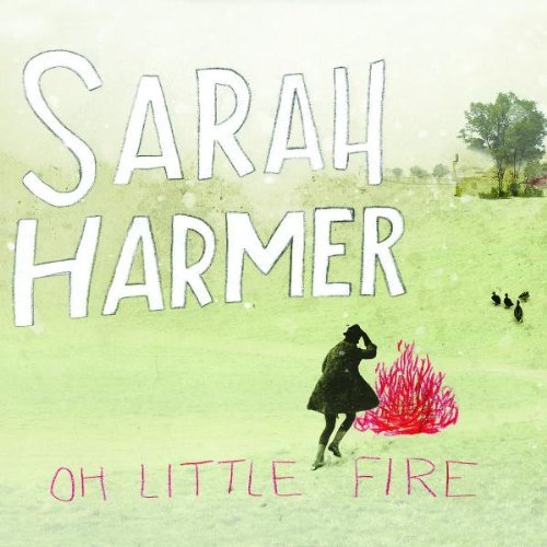 Sarah Harmer/Oh Little Fire