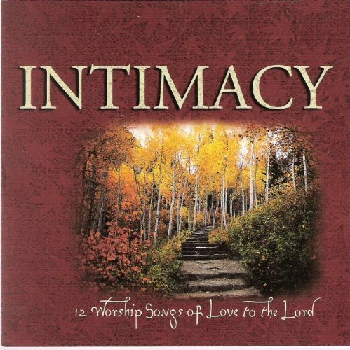 Scott Underwood/Why We Worship # 3 Intimacy@12 Worship Songs Of Love To The Lord
