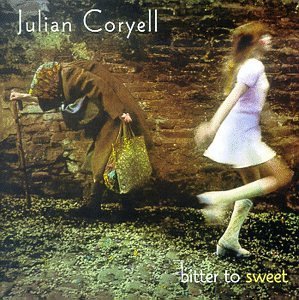 Julian Coryell/Bitter To Sweet