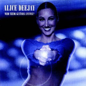 Alice Deejay/Who Needs Guitars Anyway?@Clean Cover