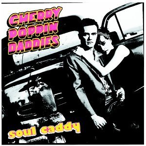 Cherry Poppin' Daddies/Soul Caddy
