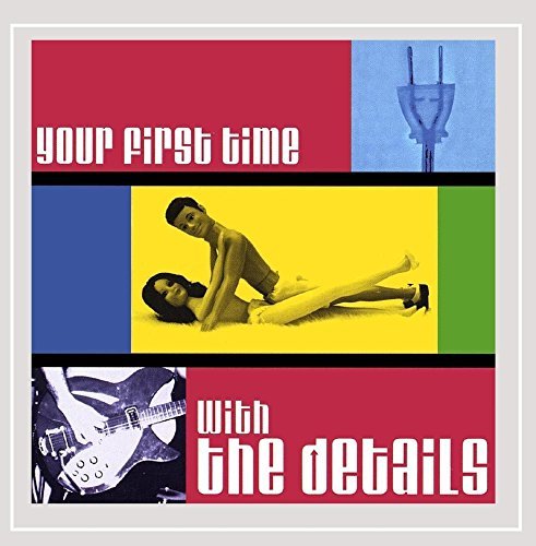 Dave Aaronoff & The Details/Your First Time With The Details